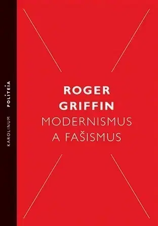 Svetové dejiny, dejiny štátov Modernismus a fašismus, 2.vydání - Roger Griffin