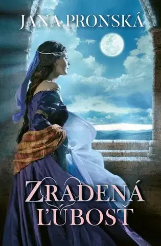 Historické romány Zradená ľúbosť - Jana Pronská