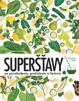 Zdravá výživa, diéty, chudnutie Superšťavy - Kara M. L. Rosen,Ivan Štefánek