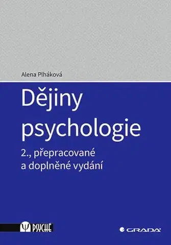 Psychiatria a psychológia Dějiny psychologie - 2., přepracované a doplněné vydání - Alena Plháková
