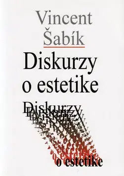 Sociológia, etnológia Diskurzy o estetike - Vincent Šabík