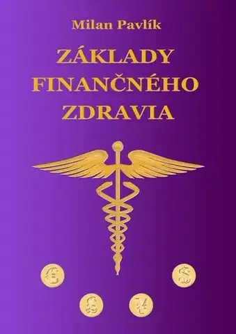 Ekonómia, manažment - ostatné Základy finančného zdravia - Milan Pavlík