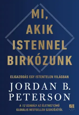 Odborná a náučná literatúra - ostatné Mi, akik Istennel birkózunk - Eligazodás egy istentelen világban - Jordan B. Peterson