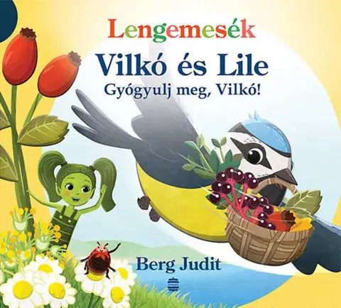 Rozprávky Lengemesék - Vilkó és Lile - Gyógyulj meg, Vilkó! - Judit Berg