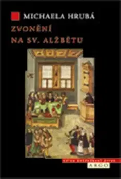 Slovenské a české dejiny Zvonění na sv. Alžbětu - Michaela Hrubá