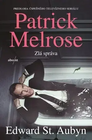 Svetová beletria Patrick Melrose 2: Zlá správa - Edward St Aubyn