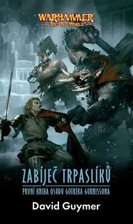 Sci-fi a fantasy Warhammer - The Old World: Zabíječ trpaslíků - David Guymer