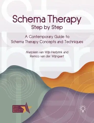 Psychiatria a psychológia Schema Therapy Step-by-Step - Marjolein van Wijk-Herbrink,Remco van der Wijngaart