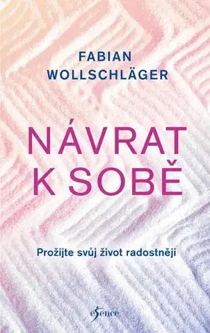Psychológia, etika Návrat k sobě - Fabian Wollschläger,Vladimír Čadský