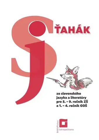 Slovenský jazyk Ťahák zo slovenského jazyka a literatúry pre 5. – 9. ročník ZŠ a 1. – 4. ročník GOŠ - Jarmila Krajčovičová,Lucia Demková
