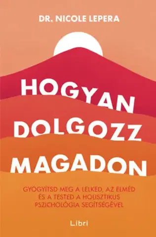 Psychológia, etika Hogyan dolgozz magadon - Nicole LePera,György Sóskuthy