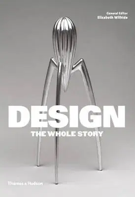 Dizajn, úžitkové umenie, móda Design - The Whole Story - Kolektív autorov