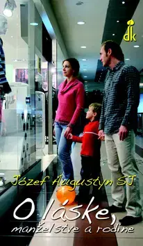 Náboženstvo - ostatné O láske, manželstve a rodine - Józef Augustyn