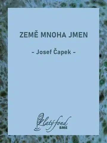 Svetová beletria Země mnoha jmen - Josef Čapek