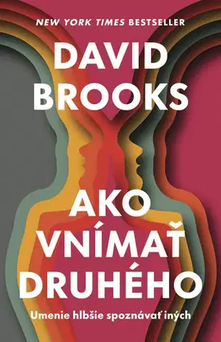 Psychológia, etika Ako vnímať druhého - David Brooks