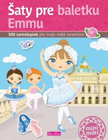 Nalepovačky, vystrihovačky, skladačky Šaty pre baletku EMMU - Kniha samolepiek - Kolektív autorov,Julie Camel