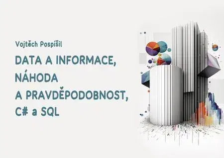 Databázy Data a informace, náhoda a pravděpodobnost, C sharp a SQL - Vojtěch Pospíšil