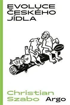 Kuchárky - ostatné Evoluce českého jídla - Christian Szabo