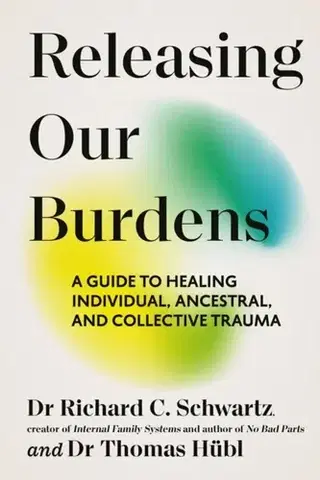 Motivačná literatúra Releasing our Burdens - Richard Schwartz,Thomas Hubl