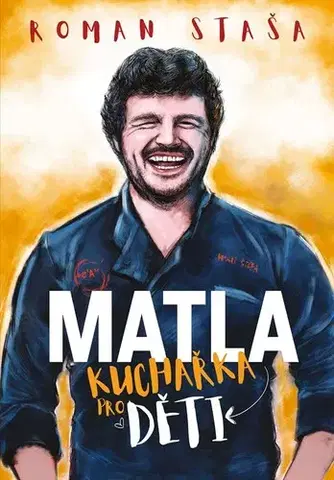 Varíme pre deti a s deťmi Roman Staša: Kuchařka pro děti - Roman Staša