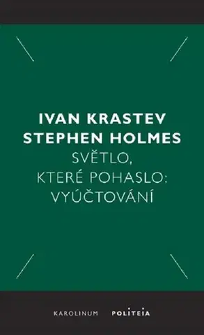 Sociológia, etnológia Světlo, které pohaslo: Vyúčtování - Ivan Krastev,Stephen Holmes