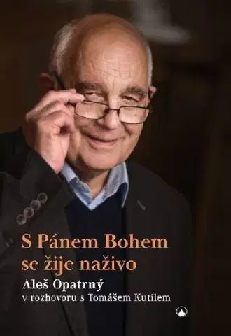 Kresťanstvo S Pánem Bohem se žije naživo - Aleš Opatrný