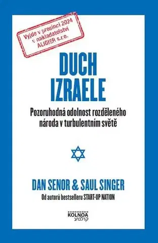 Svetové dejiny, dejiny štátov Duch Izraele - Pozoruhodná odolnost rozděleného národa v turbulentním světě - Dan Senor,Saul Singer