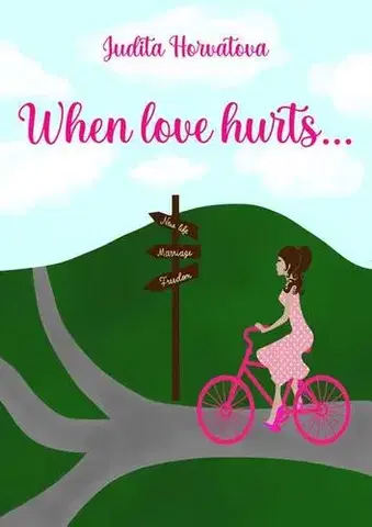 Romantická beletria When love hurts... - Judita Horvátová