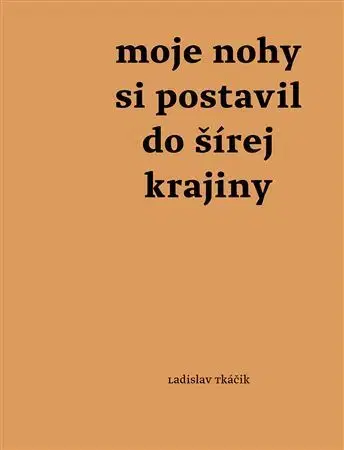 Kresťanstvo Moje nohy si postavil do šírej krajiny - Ladislav Tkáčik