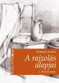 Kreslenie, maľovanie A rajzolás alapjai - 3., bővített kiadás - András Drabant