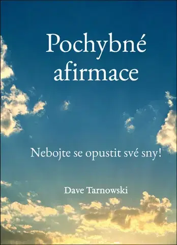 Citáty, výroky, aforizmy, príslovia, porekadlá Pochybné afirmace - Dave Tarnowski,Helena Hartlová