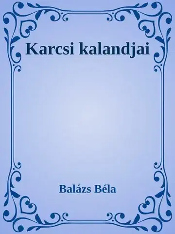 Svetová beletria Karcsi kalandjai - Béla Balázs