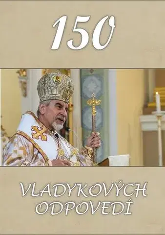 Kresťanstvo 150 Vladykových odpovedí - Vladyka Milan Chautur CSsR