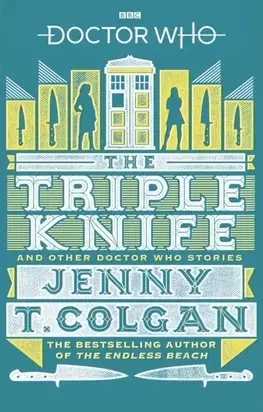 Cudzojazyčná literatúra Doctor Who - The Triple Knife and Other Doctor Who Stories - Jenny T. Colgan