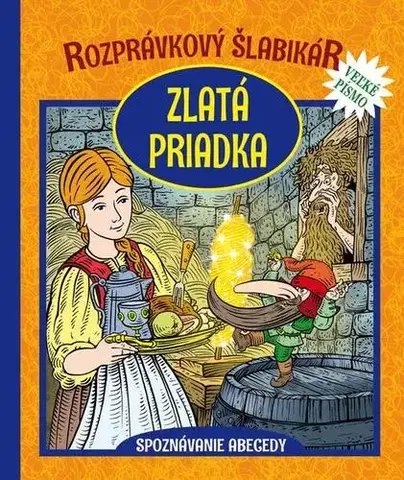 Rozprávky Rozprávkový šlabikár - Zlatá priadka - Otília Škvarnová