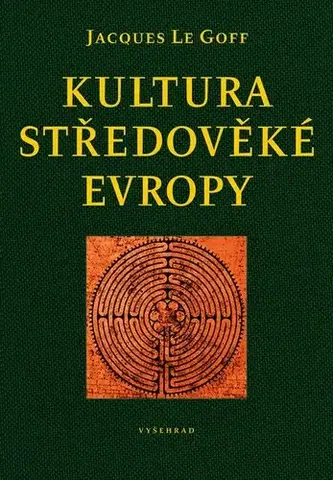 Stredovek Kultura středověké Evropy, 4. vydání - Jacques Le Goff,Josef Čermák