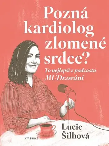 Fejtóny, rozhovory, reportáže Pozná kardiolog zlomené srdce? - Lucie Šilhová