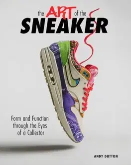 Dizajn, úžitkové umenie, móda The Art of the Sneaker - Andy Dutton