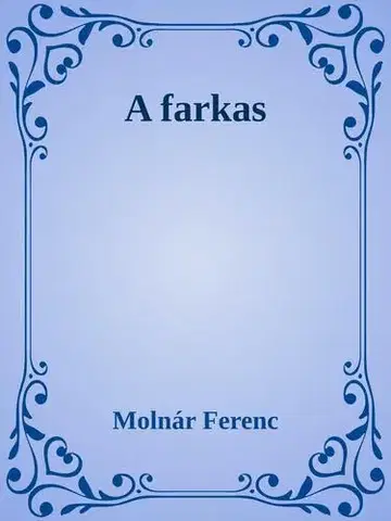 Svetová beletria A farkas - Ferenc Molnár