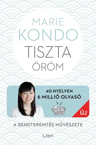 Domov, zariaďovanie Tiszta öröm - Marie Kondo,Kurdiné Mohácsi Gabriella