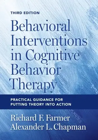 Psychiatria a psychológia Behavioral Interventions in Cognitive Behavior Therapy - Alexander L. Chapman,Richard F. Farmer