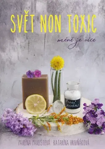 Zdravie, životný štýl - ostatné Svět non toxic - Pavla Pavlištová,Katarína Hrivňáková
