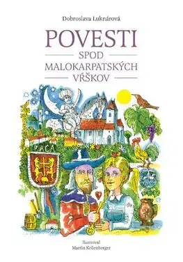 Bájky a povesti Povesti spod malokarpatských vŕškov - Dobroslava Luknárová