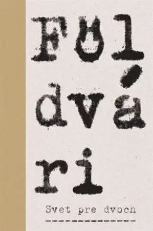 Fejtóny, rozhovory, reportáže Svet pre dvoch. O Lasicovi a Satinskom - Kornel Földvári