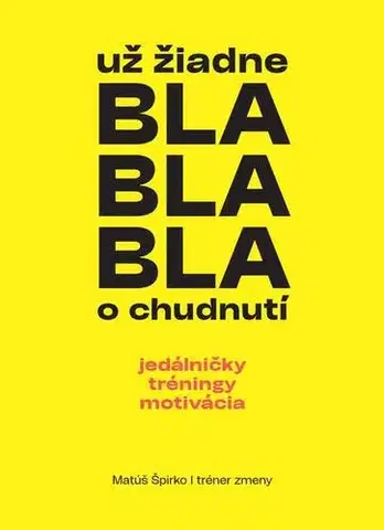 Zdravie, životný štýl - ostatné už žiadne BLA BLA BLA o chudnutí - Matúš Špirko