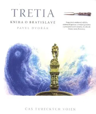 Slovenské a české dejiny Tretia kniha o Bratislave - Pavel Dvořák