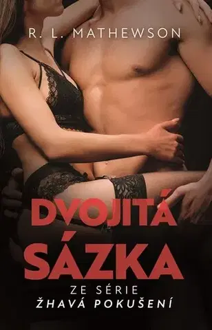 Erotická beletria Žhavá pokušení 6: Dvojitá sázka - R.L. Mathewson,Marcela Nejedlá