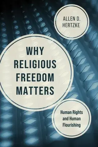 Náboženstvo Why Religious Freedom Matters - Allen D. Hertzke