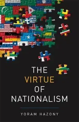 Politológia The Virtue of Nationalism - Yoram Hazony