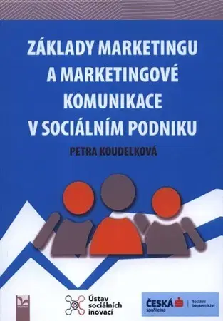 Marketing, reklama, žurnalistika Základy marketingu a marketingové komunikace v sociálním podniku - Petra Koudelková